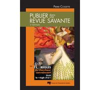 Publier dans une revue savante, 2e edition Les 10 règles du chercheur convaincant - Pierre Cossette - Presses Universite Du Quebec - broché - Guide