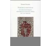 Publier la nouvelle: Les pièces gothiques, histoire d'un nouveau média (XVe-XVIe siècles)