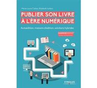 Publier son livre à l'ère numérique Marie-Laure Cahier (Auteur), Elizabeth Sutton (Auteur)