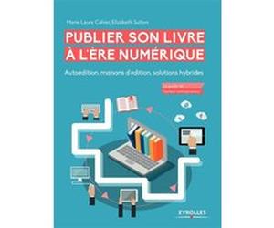 Publier son livre à l'ère numérique Marie-Laure Cahier (Auteur), Elizabeth Sutton (Auteur)