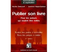 Publier son livre : pour les auteurs qui veulent être édités Toutes les pistes à connaître - Tous les pièges à éviter - Nicolas Delecourt - Puits Fleuri - broché - Essai