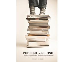 Publish or Perish: A Survival Guide for Ph.D. Students and Junior Faculty