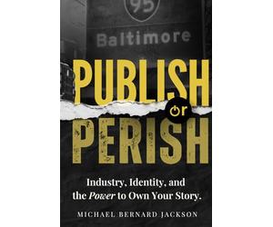 Publish or Perish: Industry, Identity, and the Power to Own Your Story