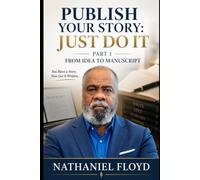 Publish Your Story: Just Do IT: Part 1 - From Idea To Manuscript