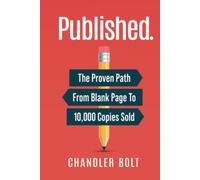 Published.: The Proven Path From Blank Page To 10,000 Copies Sold