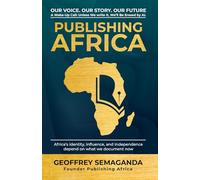 Publishing Africa: Our Voice. Our Story. Our Future A Wake-Up Call: Unless We Write It, We’ll Be Erased by AI.