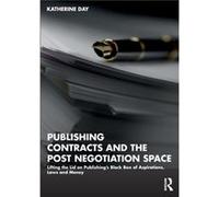 Publishing Contracts and the Post Negotiation Space by Day & Katherine University of Melbourne & Australia Day Katherine University of Melbourne Australia (Auteur)