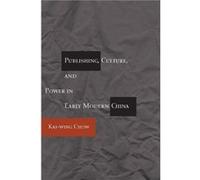 Publishing Culture and Power in Early Modern China by Kaiwing Chow Kai-Wing Chow (Auteur)