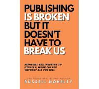 Publishing is Broken, but it Doesn't Have to Break Us