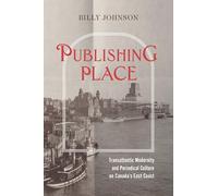 Publishing Place: Transatlantic Modernity and Periodical Culture on Canada's East Coast