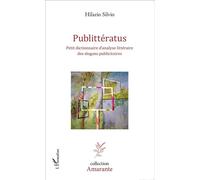 Publittératus Petit dictionnaire d'analyse littéraire des slogans publicitaires - Hilario Silvio - L'harmattan - broché - Essai