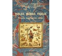 Publius Nigidius Figulus - Philosophe néo-pythagoricien orphique