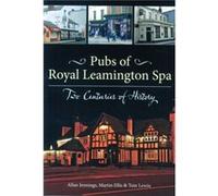 Pubs of Royal Leamington Spa Two Centuries of History by Tom Lewin Allan Jennings Martin Ellis Tom Lewin (Auteur)