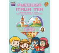 Pucciosa Italia Mia: Pucciosa Italia Mia: Borghi, Paesi e Città tutti da Scoprire e Colorare - Provincia di Cuneo Nord-Est - Volume 12D3°