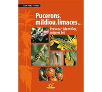 Pucerons, mildiou, limaces... Prévenir, identifier, soigner bio - Jean-Paul Thorez - Terre Vivante - broché - Guide