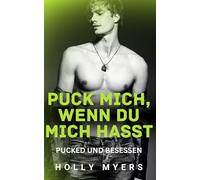 Puck mich, wenn du mich hasst: Ein dunkler, heißer Rivals-to-Lovers Hockey-Roman (MM)