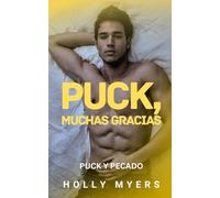 Puck, Muchas Gracias: Una intensa y adictiva novela MM de hockey, entre rivales con demasiada historia y una química peligrosa.