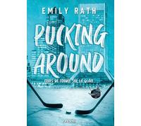 Pucking Around - Coups de foudre sur la glace - Tome 01 (broché) - Emily Rath - Roncière - broché - Roman