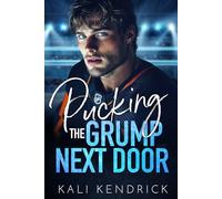 Pucking the Grump Next Door: An Enemies to Lovers Hockey Romance