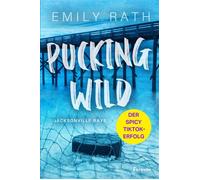 Pucking Wild Jacksonville Rays Band 2 | Mehr von den Jacksonville-Rays! Eine spicy Eishockey-Romance - Emily Rath - Forever - ebook (ePub) - Livre