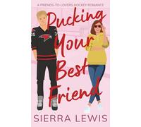 Pucking Your Best Friend: A Friends-to-Lovers Hockey Romance