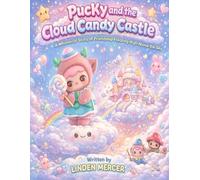 Pucky and the Cloud Candy Castle: A Whimsical Story of Friendship Floating High Above the Sky