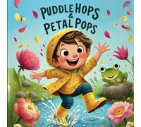 Puddle Hops and Petal Pops: A Fun and Rhyming Springtime Adventure Full of Flowers, Fun and Easter Surprises | Ideal for Kids ages 5-9 | Celebrates family and the Beauty of Spring