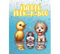 Puddle Peek-a-Boo ~ 26 Adorable Images: A Silly Animal Reflection Coloring Book for All Ages! ~ 26 Adorable Images