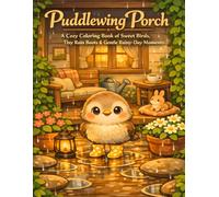 Puddlewing Porch: A Cozy Coloring Book of Sweet Birds, Tiny Rain Boots & Gentle Rainy-Day Moments