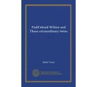 Pudd'nhead Wilson and Those extraordinary twins