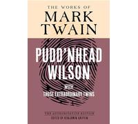 Pudd'nhead Wilson: Manuscript and Revised Versions with Those Extraordinary Twins