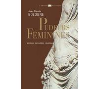 Pudeurs féminines: Voilées, dévoilées, révélées