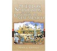 Pueblos, Spaniards, and the Kingdom of New Mexico John L. Kessell (Auteur)