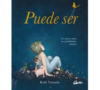 Puede ser: Un cuento sobre tus posibilidades infinitas