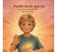 Puedo decir que no: El superpoder en tu barriga para aprender a decir no