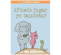 ¿Puedo Jugar Yo También?-An Elephant & Piggie Book, Spanish Edition