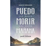 Puedo Morir Maã±Ana: Las Bases Del Ã©Xito