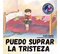 Puedo superar mi tristeza: Un libro infantil sobre el duelo y la pérdida. Una historia conmovedora para ayudar a los niños a entender la pérdida de un ... (Preescolar) (Serie Puedo Superarlo)