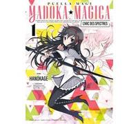 Puella Magi Madoka Magica : L'arc des Spectres - Tome 1 Quartet Magica (Auteur), Quartet Magica (Scénario), Hanokage (Illustration)