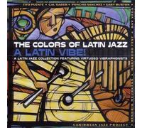 Puente / Tjader / Sanchez - Colors Of Latin Jazz : A Latin Vibe !