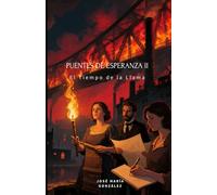 Puentes de Esperanza II: El Tiempo de la Llama