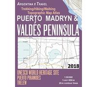 Puerto Madryn & Valdes Peninsula Trekking/Hiking/Walking Topographic Map Atlas UNESCO World Heritage Site Puerto Piramides Trelew Argentina Travel 1:95000: Trails, Hikes & Walks Topographic Map