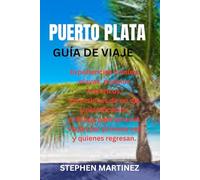 PUERTO PLATA GUÍA DE VIAJE: Experiencias locales, playas, pueblos históricos, excursiones de un día y planificación práctica para quienes viajan por primera vez y quienes regresan