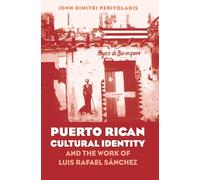 Puerto Rican Cultural Identity and the Work of Luis Rafael Sánchez (North Carolina Studies in the Romance Languages and Literatures)