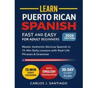 Puerto Rican Spanish for Adult Beginners 2026: Master Authentic Boricua Spanish with Real-Life Phrases, Easy Grammar, and Everyday Conversations for Adults