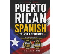 Puerto Rican Spanish for Beginners: The Fast-Track Guide to Real Conversations, Slang and Everyday Spanish in 30 Days