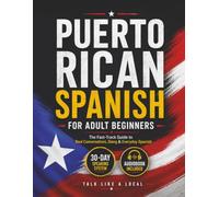 Puerto Rican Spanish for Beginners: The Fast-Track Guide to Real Conversations, Slang and Everyday Spanish in 30 Days