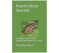 Puerto Rican Spanish: Learning Puerto Rican Spanish One Word At A Time