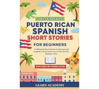 PUERTO RICAN SPANISH SHORT STORIES FOR BEGINNERS: 15 Bilingual Short Stories in Spanish and English to Read and Learn in Just 20 Fun Minutes a Day