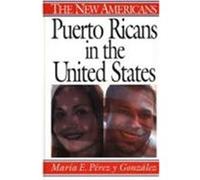 Puerto Ricans in the United States, New Americans (Westport, Conn.). Maria E. Perez Y Gonzalez (Auteur)